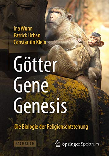 Götter - Gene - Genesis: Die Biologie der Religionsentstehung von Springer Spektrum
